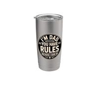 I'm Dad You Have Rules Because I Said So Stainless Steel Insulated Tumbler