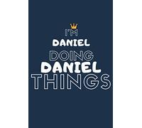I'M Daniel Doing Daniel Things: Notebook Gift, Daniel name gifts, Daniel Men name, Personalized Journal Gift for Daniel, Gift Idea for Daniel, 110 blank pages, 6x9 Inches