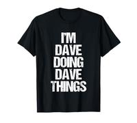 I'm Dave Doing Dave Things - Funny Saying Cool Name Dave T-Shirt