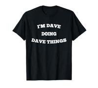 I'M DAVE DOING DAVE THINGS T-Shirt