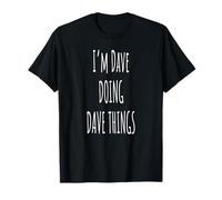 I'M DAVE DOING DAVE THINGS T-Shirt