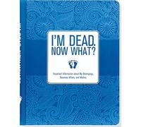 I'm Dead, Now What? Important Information about My Belongings, Business Affairs, and Wishes by Peter Pauper Press (November 20, 2014) Hardcover