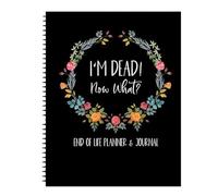 Im Dead What Book UK | End Of Life Planner | Funny Death Book Organiser UK | Final Wishes Arrangements Notebook for Everything Need To Know In Case You Die | Funeral Planner Guided Journal Books