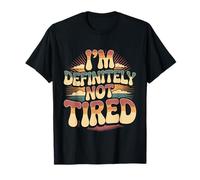 I'm Definitely Not Tired Sleep Deprived Humor T-Shirt