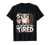 I'm Definitely Not Tired Sleep Deprived Humor - T-Shirt