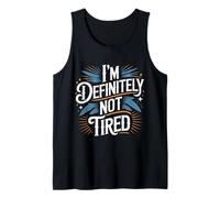 I'm Definitely Not Tired Sleep Deprived Humor |- Tank Top