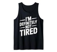 I'm Definitely Not Tired Sleep Deprived Humor - Tank Top