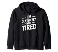 I'm Definitely Not Tired Sleep Deprived Humor - Zip Hoodie