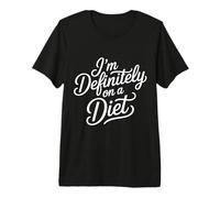 I'm Definitely On A Diet Food Denial Jokes - Premium T-Shirt
