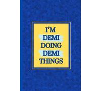 I'm Demi doing Demi things notebook: cute blue and yellow themed writing pad for all ages