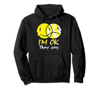 I'm depressed they say I'm ok saracastic funny depression Pullover Hoodie