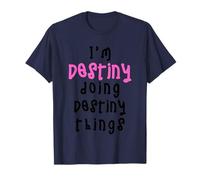 I'm Destiny Doing Destiny Things. Cute Personalized Slogan T-Shirt
