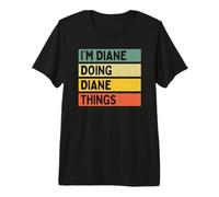 I'm Diane Doing Diane Things Funny Personalized Quote Premium T-Shirt