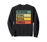 I'm Diona Doing Diona Things Funny Personalized Quote Sweatshirt