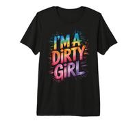 I'm Dirty Girl Mud Run Dirt Bike Muddy Queen Mudding ATV UTV Premium T-Shirt