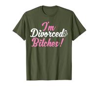 I'm Divorced Bitches Funny Divorce Party Decorations Divorce T-Shirt, Men, Olive Green, Medium