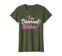 I'm Divorced Bitches Funny Divorce Party Decorations Divorce T-Shirt, Women, Olive Green, Medium