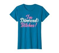 I'm Divorced Bitches Funny Divorce Party Decorations Divorce T-Shirt, Women, Sapphire Blue, Medium