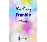 I'm Doing Frankie Things Journal: Frankie First Name Personalized Journal 6x9 Notebook, College Ruled (Lined) blank pages, Cute Pastel Notepad, Watercolor Cover for Girls and Women