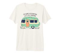 Im Done Accounting Lets Go Camping RV Camper Premium T-Shirt