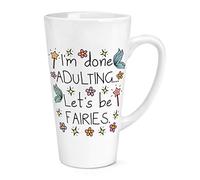 I'm Done Adulting Let's Be Fairies 17oz Large Latte Mug Cup