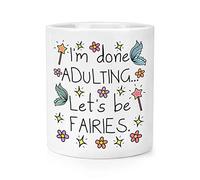 I'm Done Adulting Let's Be Fairies Makeup Brush Pencil Pot