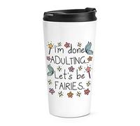 I'm Done Adulting Let's Be Fairies Travel Mug Cup