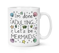 I'm Done Adulting Let's Be Mermaids 10oz Mug Cup
