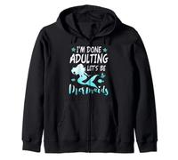 I'm Done Adulting Let's Be Mermaids Adult Mermaid Zip Hoodie