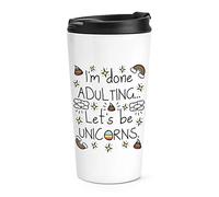 I'm Done Adulting Let's Be Unicorns Travel Mug Cup
