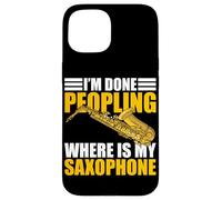 I'm done peopling Saxophone Player Saxophone Case for iPhone 15