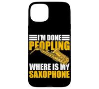 I'm done peopling Saxophone Player Saxophone Case for iPhone 15 Plus