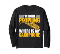 I'm Done peopling Saxophone Player Saxophone Long Sleeve T-Shirt
