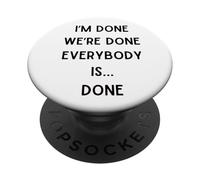 I'm Done We Are Done Funny Sarcastic Saying I Am So Done PopSockets Adhesive PopGrip