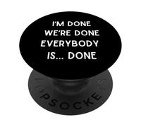 I'm Done We Are Done Funny Sarcastic Saying I Am So Done PopSockets Adhesive PopGrip