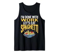 Im Done with Work Lets Eat Spaghetti Funny Pasta Quote Tank Top