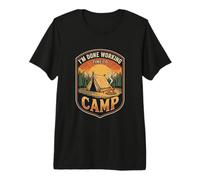 Im Done Working Time to Camp Outdoor Tent Camper Adventure Premium T-Shirt