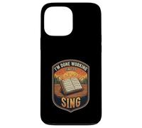 Im Done Working Time To Sing Choir Music Vocal Singer Case for iPhone 13 Pro Max