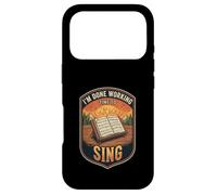 Im Done Working Time To Sing Choir Music Vocal Singer Case for iPhone 17 Pro