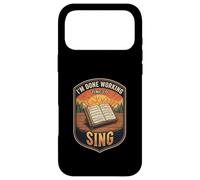 Im Done Working Time To Sing Choir Music Vocal Singer Case for iPhone 17 Pro Max