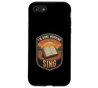 Im Done Working Time To Sing Choir Music Vocal Singer Case for iPhone SE (2020) / 7/8
