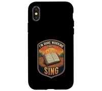 Im Done Working Time To Sing Choir Music Vocal Singer Case for iPhone X/XS