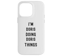 I'm Doris doing Doris things Case for iPhone 14 Pro Max