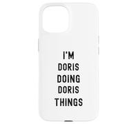 I'm Doris doing Doris things Case for iPhone 15