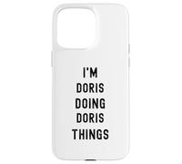 I'm Doris doing Doris things Case for iPhone 15 Pro Max
