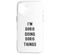 I'm Doris doing Doris things Case for iPhone 16 Plus