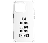 I'm Doris doing Doris things Case for iPhone 16 Pro