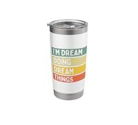 I'm Dream Doing Dream Things Funny Personalized Quote Stainless Steel Insulated Tumbler