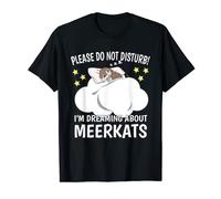 I'm Dreaming About Sleeping Shirt Naps PJ Pajama Meerkat T-Shirt