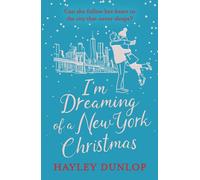 I'm Dreaming of a New York Christmas : An unforgettable festive romcom